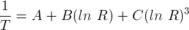 用于精确近似的Steinhart方程：1 / T = A + B *（ln（R））+ C *（ln（R））^ 3