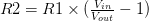 R2 = R1 timesï¼ frac {V_ {in}} {V_ {out}}-1ï¼